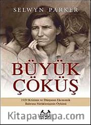 Büyük Çöküş <br /> 1929 Krizinin ve Dünyanın Ekonomik Buhrana Sürüklenişinin Öyküsü