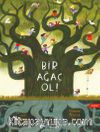 Bir Ağaç Ol!