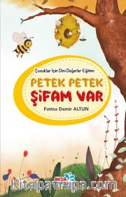 Petek Petek Şifam Var  / Çocuklar İçin Dini Değerler Eğitimi