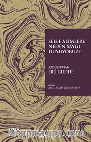 Selef Alimlere Neden Saygı Duyuyoruz?