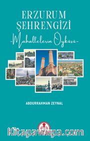 Erzurum Şehrengizi <br /> Mahallelerin Öyküsü