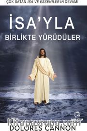İsa'yla Birlikte Yürüdüler <br /> Mesih'le Geçmiş Zaman Deneyimleri