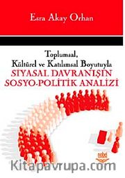 Toplumsal, Kültürel ve Katılımsal Boyutuyla Siyasal Davranışın Sosyo-Politik Analizi