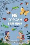 Ne Sorsan Bilir Minik / Böcekler
