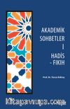 Akademik Sohbetler 1 / Hadis-Fıkıh