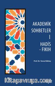 Akademik Sohbetler 1 / Hadis-Fıkıh