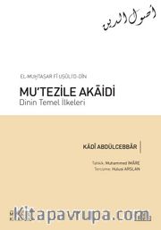 el-Muḫtaṣar fî uṣûli’d-dîn Mu‘Tezile Akāidi: Dinin Temel İlkeleri