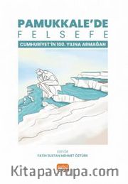 Pamukkale'de Felsefe <br /> Cumhuriyetin 100. Yılına Armağan