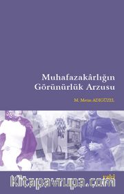 Muhafazakarlığın Görünürlük Arzusu