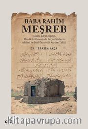 Baba Rahim Meşreb (Hayatı, Edebî Kişiliği, Menakıb-Namesi’nde Geçen Şiirlerin Şekilsel ve Dinî-Tasavvufî Açıdan Tahlili)