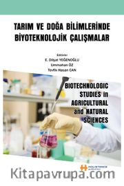 Tarım ve Doğa Bilimlerinde Biyoteknolojik Çalışmalar <br /> Bıotechnologıc Studıes İn Agrıcultural And Natural Scıences