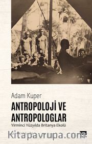 Antropoloji ve Antropologlar <br /> Yirminci Yüzyılda Britanya Ekolü