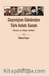 Geçmişten Günümüze Türk Anlatı Sanatı & Roman ve Hikaye Tahlilleri