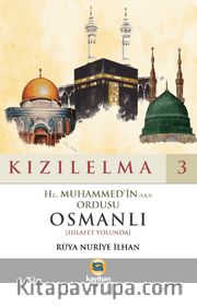 Kızılelma 3 Hz. Muhammed’in (s.a.s) Ordusu Osmanlı (Hilafet Yolunda)