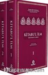 Kitabu’l İlm Tercümesi ve Şerhi (2 Cilt)