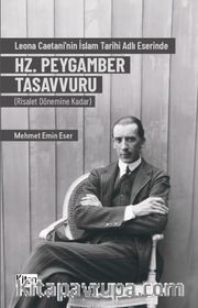 Leona Caetani'nin İslam Tarihi Adlı Eserinde Hz. Peygamber Tasavvuru (Risalet Dönemine Kadar)