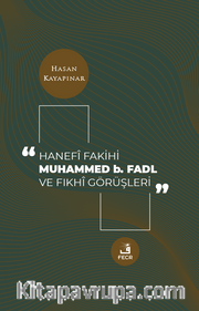 Hanefi Fakihi Muhammed b. Fadl ve Fıkhi Görüşleri