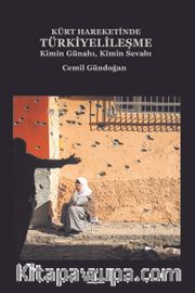 Kürt Hareketinde Türkiyelileşme <br /> Kimin Günahı, Kimin Sevabı