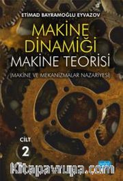 Makine Dinamiği (Cilt 2) <br /> Makine Teorisi (Makine ve Mekanizmalar Nazariyesi) 