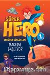 Süper Hero Macera Başlıyor / Serüven Günlükleri 1