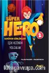 Süper Hero Işık Hızında Yolculuk / Serüven Günlükleri 2