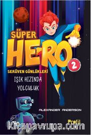 Süper Hero Işık Hızında Yolculuk / Serüven Günlükleri 2