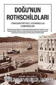 Doğu’nun Rothschildları <br /> Constantiniyyeli (İstanbullu) Camondolar