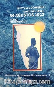 Kurtuluş Güneşinin Doğduğu Sabah 30 Ağustos 1922