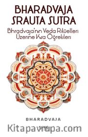 Bhradvaja Srauta Sutra <br /> Bhradvaja'nın Veda Ritüelleri Üzerine Kısa Öğretileri