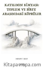 Katılımın Kimyası <br /> Toplum ve Birey Arasında Köprüler