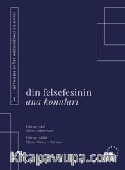 Din Felsefesinin Ana Konuları Cilt 1