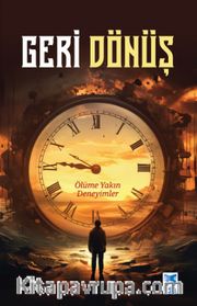 Geri Dönüş <br /> Ölüme Yakın Deneyimler