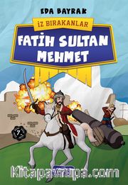 Fatih Sultan Mehmet / İz Bırakanlar