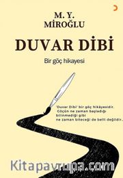 Duvar Dibi <br /> Bir Göç Hikayesi