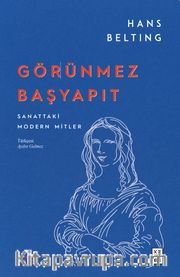 Görünmez Başyapıt <br /> Sanattaki Modern Mitler
