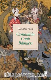 Tabiattan Tıbba Osmanlı’da Canlı Bilimleri