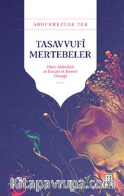 Tasavvufî Mertebeler <br /> Hace Abdullah el-Ensarî el-Herevî Örneği