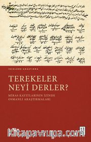 Terekeler Neyi Derler? <br /> Miras Kayıtlarının İzinde Osmanlı Araştırmaları