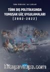 Türk Dış Politikasında Yumuşak Güç Uygulamaları (2002-2022)