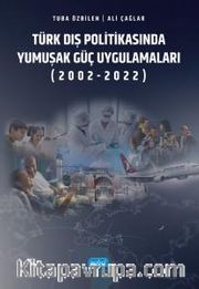 Türk Dış Politikasında Yumuşak Güç Uygulamaları (2002-2022)