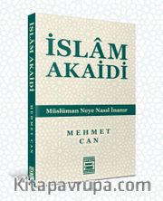 İslam Akaidi <br /> Müslüman Neye Nasıl İnanır