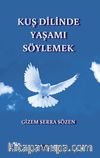 Kuş Dilinde Yaşamı Söylemek