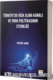 Türkiye’de Risk Alma Kanalı ve Para Politikasının Etkinliği
