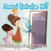 Annemi Korkutan Ne?