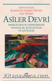 Asiler Devri <br /> İmparatorluk Cephelerinde İsyancılar, İhtilalciler ve  Çeteciler