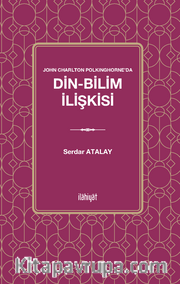 John Charlton Polkinghorne’da Din-Bilim İlişkisi