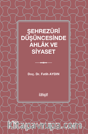Şehrezûrî Düşüncesinde Ahlak ve Siyaset