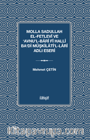 Molla Sadullah el-Fetlevî ve ‘Avnu’l-Barî fî Halli Ba‘di Müşkilati’l-Larî Adlı Eseri
