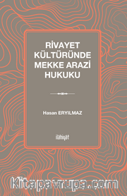 Rivayet Kültüründe Mekke Arazi Hukuku