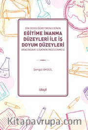 Din Dersi Öğretmenlerinin Eğitime İnanma Düzeyleri İle İş Doyum Düzeyleri Arasındaki İlişkinin İncelenmesi